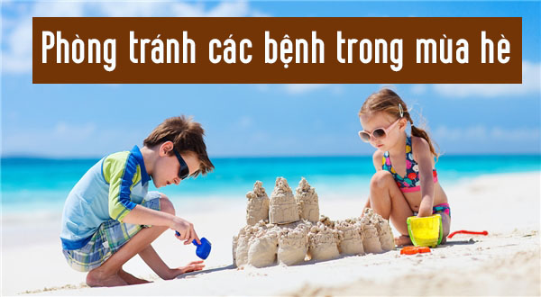 Phòng tránh bệnh mùa hè